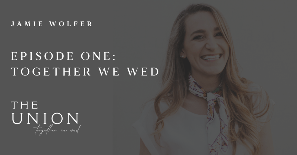 EP0 | The Union Podcast – Episode One | Together We Wed