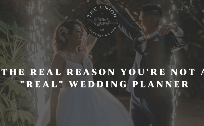 EP113 | The Union Podcast – Episode 113 | The Real Reason You're Not a “Real” Wedding Planner