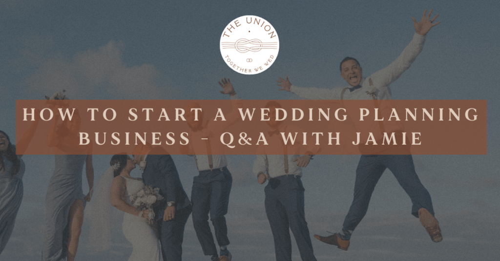 EP114 | The Union Podcast – Episode 114 | How to start a Wedding Planning Business - Q&A with Jamie