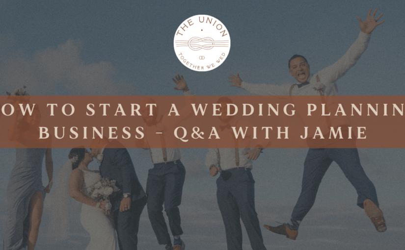 EP114 | The Union Podcast – Episode 114 | How to start a Wedding Planning Business – Q&A with Jamie